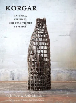 Korgar: material, teknik och traditioner i Sverige