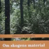 Om skogens material